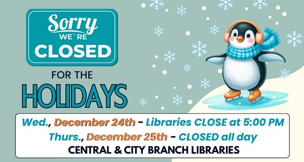 OCPL Central &  City Branches will close at 5:00 PM on December 24th and will be CLOSED on December 25th