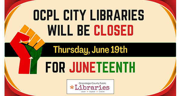 City Libraries will be CLOSED Thursday,  June 19th in observance of Juneteenth