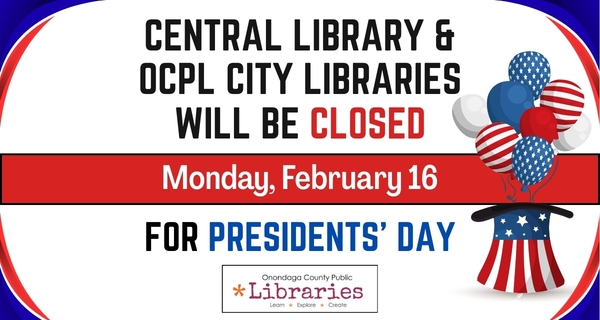 City Libraries will be  CLOSED  Monday, Feb. 16th for Presidents' Day
