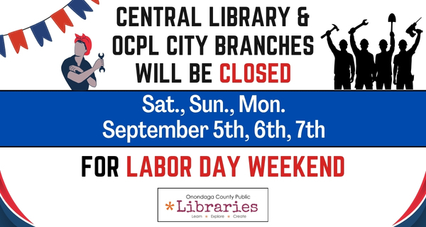 City Libraries Will Be Closed  Sat., Sept. 5th - Mon, Sept. 7th for Labor Day
