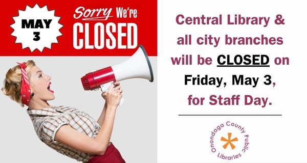 Megaphone saying that city branch libraries are closed Fri, May 3 for Staff Day.