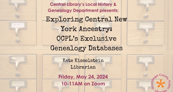 Exploring CNY Ancestry:  OCPL's Exclusive Genealogy Databases Friday, May 24th 10:00 AM via Zoom