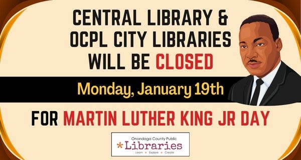 City Libraries will be  CLOSED  Mon., January 19th for MLK Jr. Day